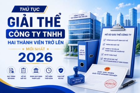 Thủ Tục Giải Thể Công Ty TNHH Hai Thành Viên Trở Lên Mới Nhất
