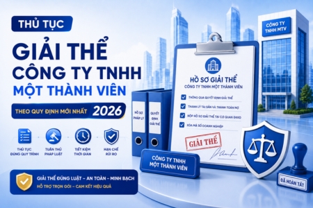 Thủ Tục Giải Thể Công Ty TNHH Một Thành Viên Theo Quy Định Mới Nhất